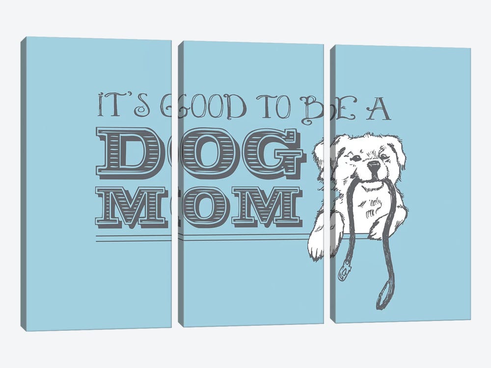 Dog Mom Greeting Card by Dog is Good and Cat is Good 3-piece Canvas Art