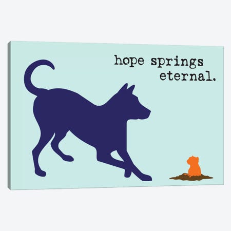 Hope Springs Canvas Print #DIG33} by Dog is Good and Cat is Good Canvas Art Print