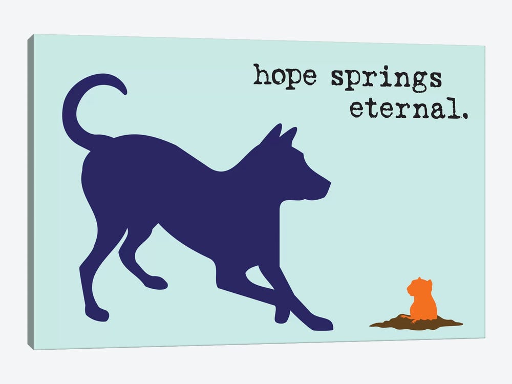 Hope Springs by Dog is Good and Cat is Good 1-piece Canvas Art Print