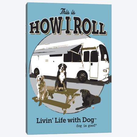 How I Roll RV Canvas Print #DIG35} by Dog is Good and Cat is Good Canvas Artwork