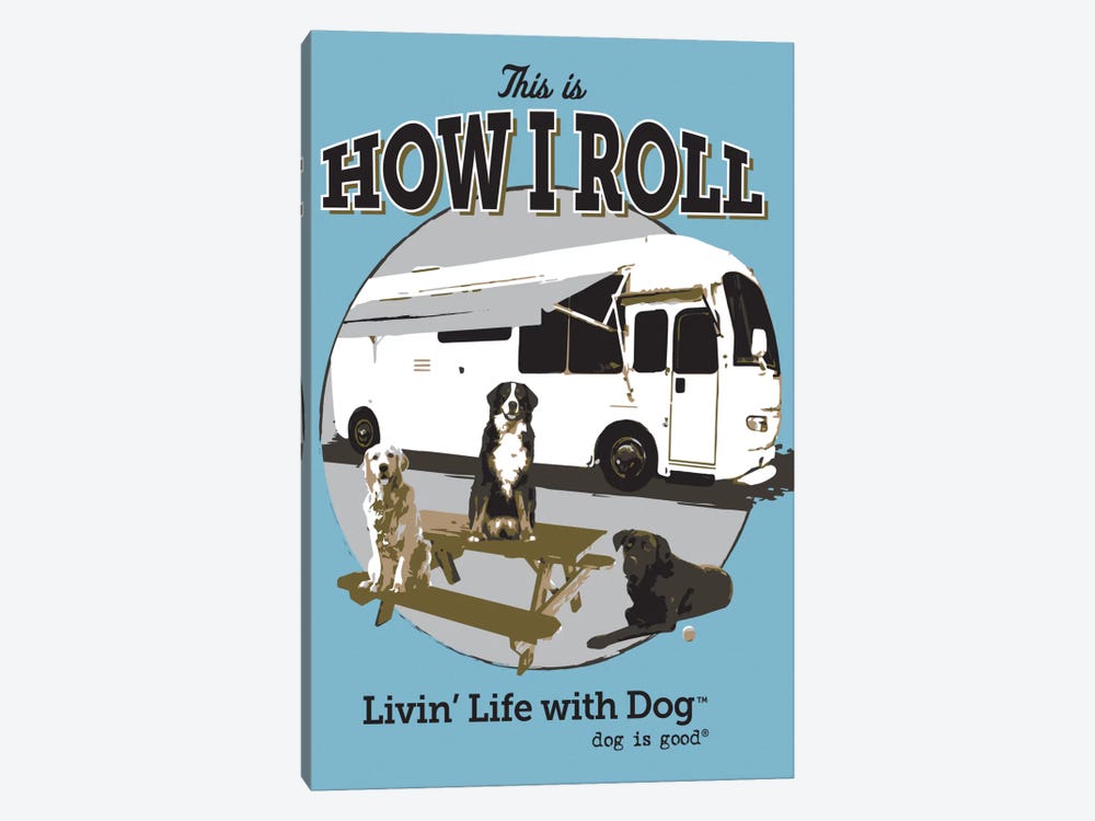 How I Roll RV by Dog is Good and Cat is Good 1-piece Canvas Art Print