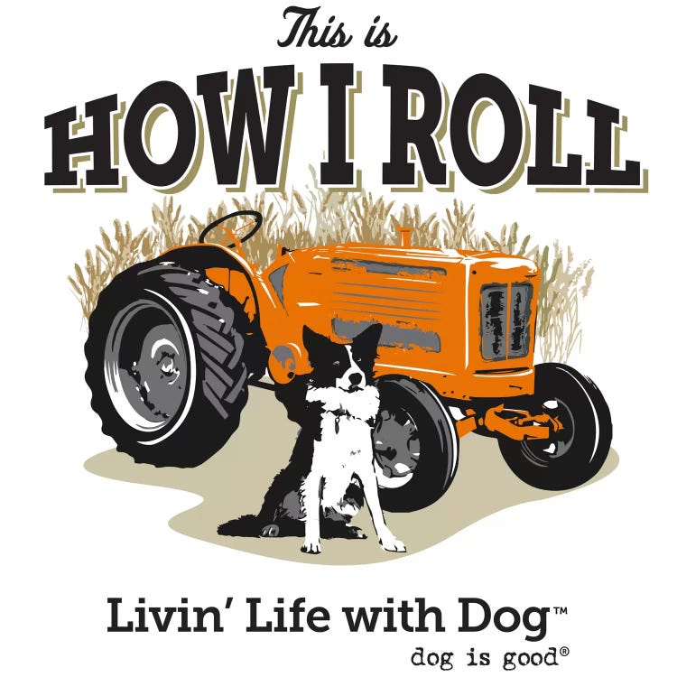 How I Roll Tractor I by Dog is Good and Cat is Good wall art