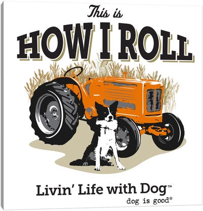 How I Roll Tractor I Canvas Art Print - Pet Dad