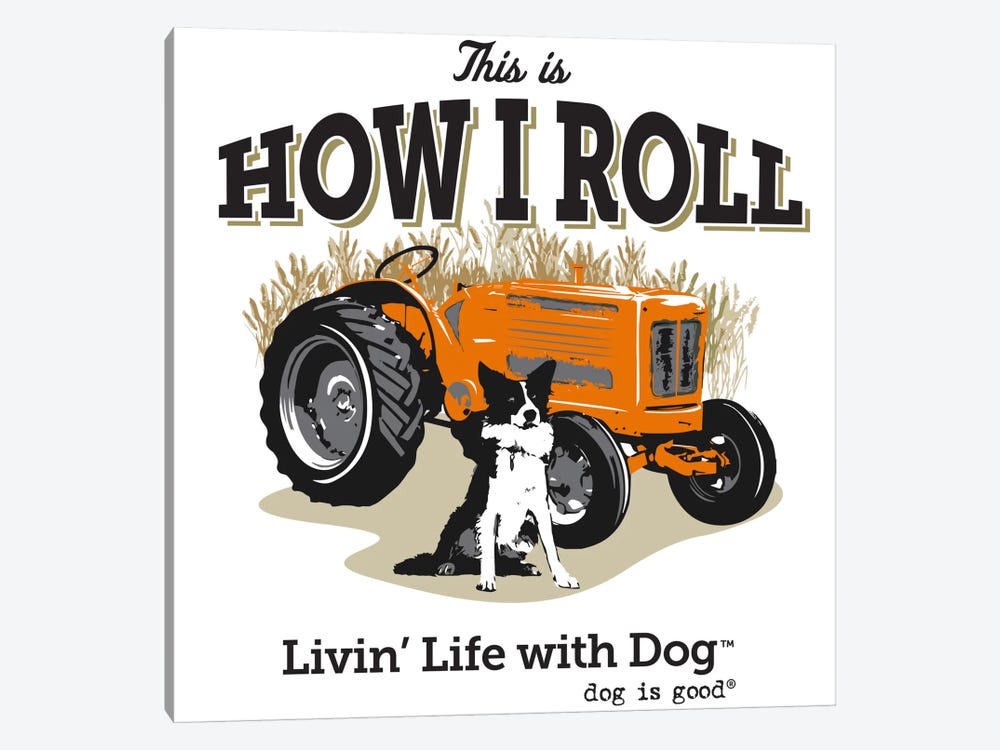 How I Roll Tractor I by Dog is Good and Cat is Good 1-piece Canvas Art Print
