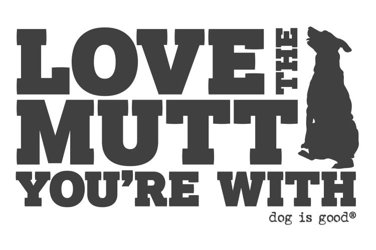 Love The Mutt Your With