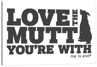 Love The Mutt Your With Canvas Art Print - Animal Rights Art
