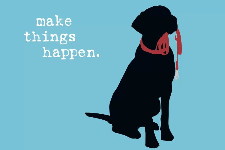 Make Things Happen by Dog is Good and Cat is Good wall art