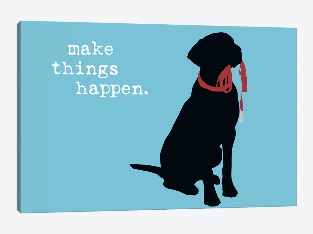 Make Things Happen by Dog is Good and Cat is Good 1-piece Canvas Art