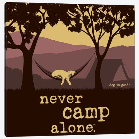 Never Camp Alone II Canvas Print #DIG51} by Dog is Good and Cat is Good Canvas Print