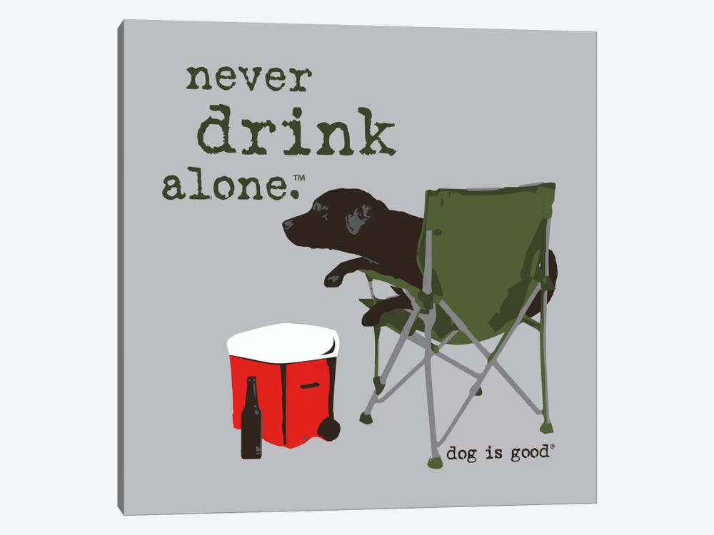 Never Drink Alone by Dog is Good and Cat is Good 1-piece Canvas Wall Art