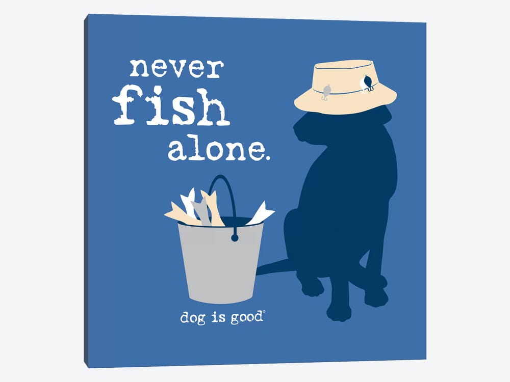 Never Fish Alone by Dog is Good and Cat is Good 1-piece Canvas Artwork