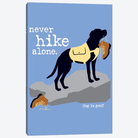 Never Hike Alone Canvas Print #DIG55} by Dog is Good and Cat is Good Canvas Artwork