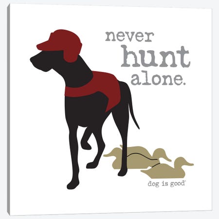 Never Hunt Alone Canvas Print #DIG56} by Dog is Good and Cat is Good Canvas Artwork