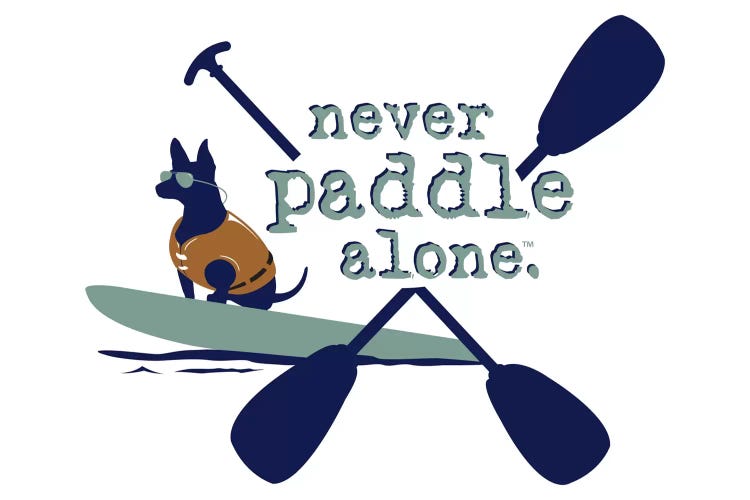 Never Paddle Alone