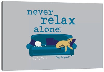 Never Relax Alone Canvas Art Print - Dog is Good and Cat is Good