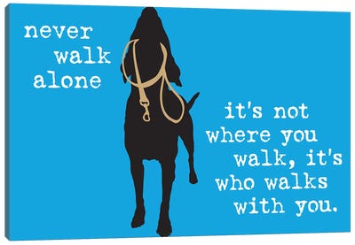 Never Walk Alone I Canvas Art Print - Funny Typography Art