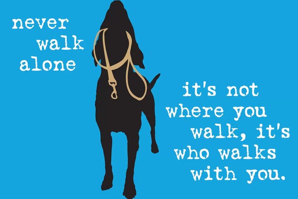 Labrador Retrievers: Never Walk Alone I by Dog is Good and Cat is Good