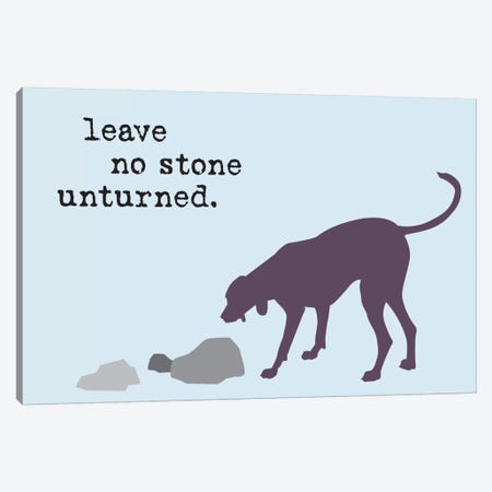 No Stone Canvas Print #DIG67} by Dog is Good and Cat is Good Art Print