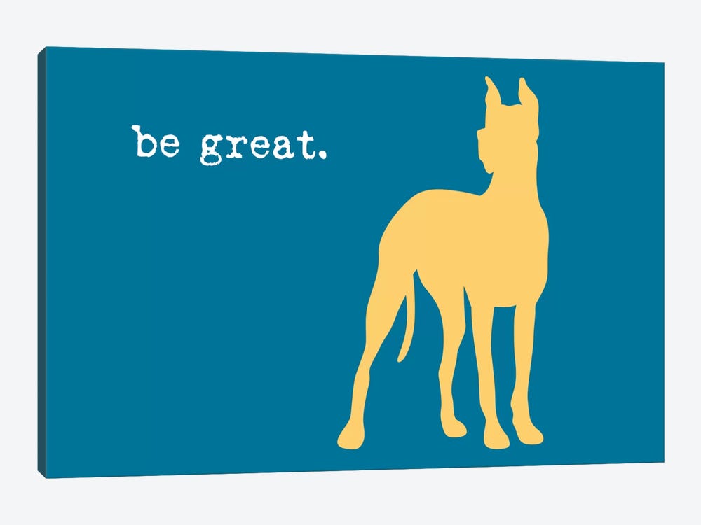 Be Great by Dog is Good and Cat is Good 1-piece Canvas Wall Art