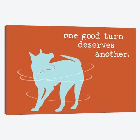 One Good Turn Canvas Print #DIG72} by Dog is Good and Cat is Good Canvas Print