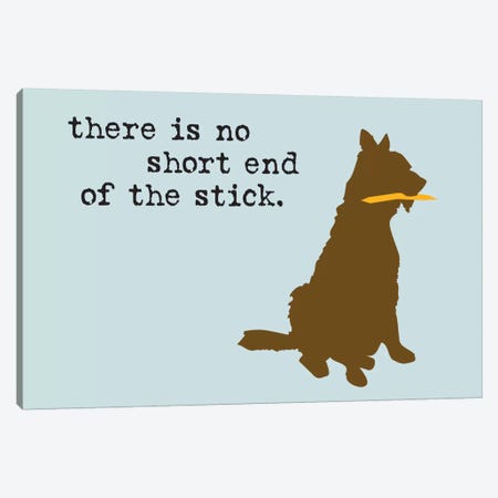 Short End Of The Stick Canvas Print #DIG78} by Dog is Good and Cat is Good Canvas Print