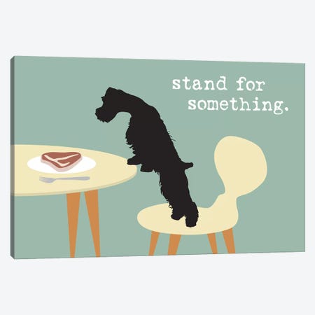 Stand For Something Canvas Print #DIG84} by Dog is Good and Cat is Good Canvas Print