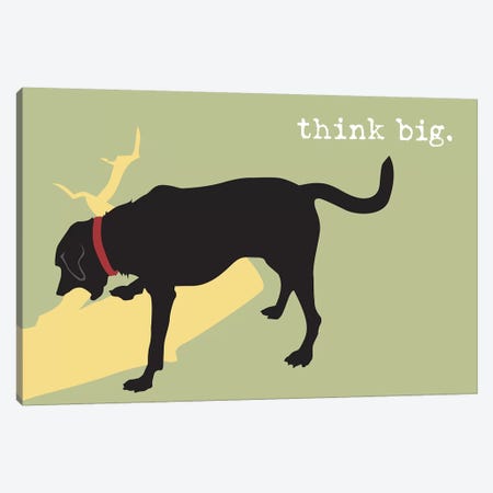 Think Big Canvas Print #DIG85} by Dog is Good and Cat is Good Art Print