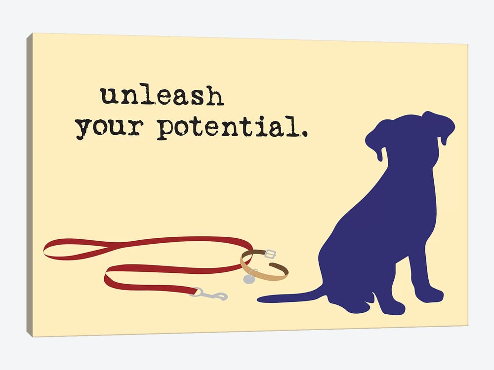 Unleash Your Potential by Dog is Good and Cat is Good 1-piece Canvas Artwork