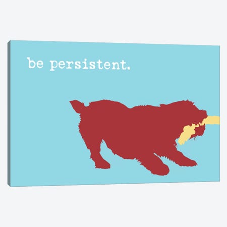 Be Persistent Canvas Print #DIG8} by Dog is Good and Cat is Good Canvas Wall Art