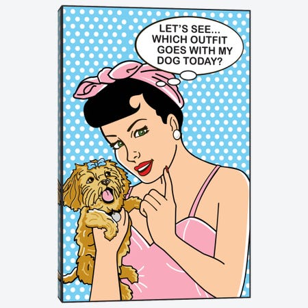 Which Outfit Goes With My Dog? Canvas Print #DIG91} by Dog is Good and Cat is Good Canvas Art Print