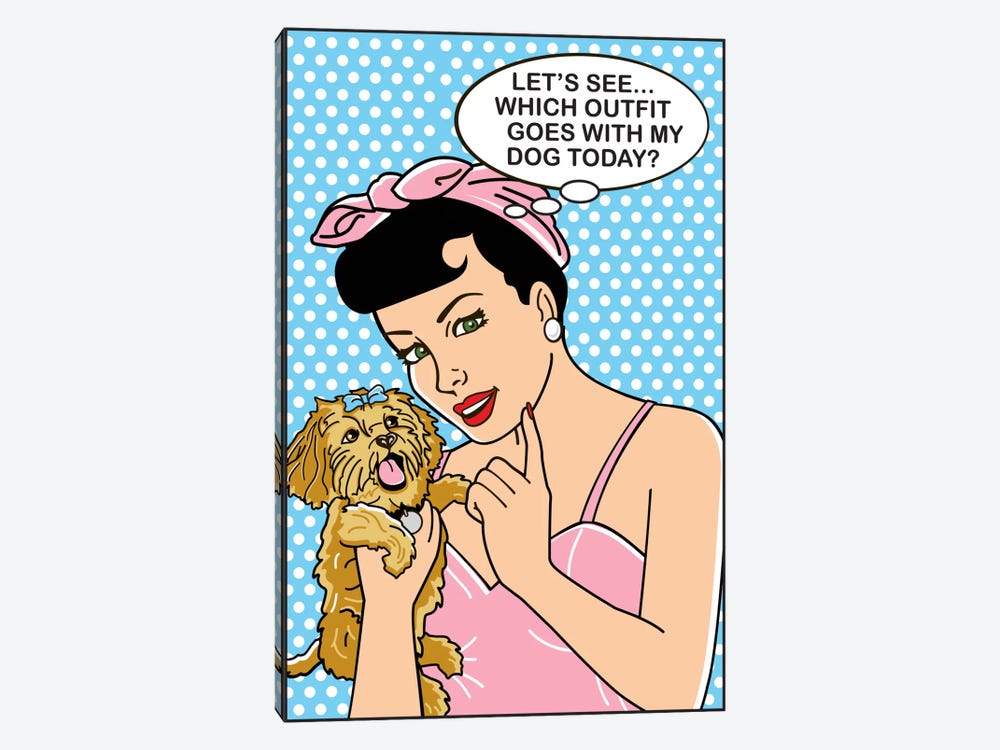 Which Outfit Goes With My Dog? by Dog is Good and Cat is Good 1-piece Art Print