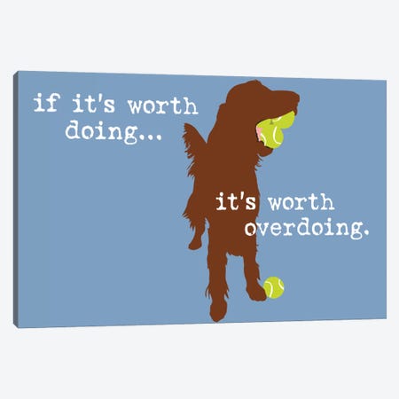 Worth Doing Canvas Print #DIG93} by Dog is Good and Cat is Good Canvas Art Print