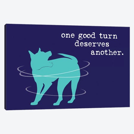 One Good Turn On Blue Canvas Print #DIG99} by Dog is Good and Cat is Good Canvas Print