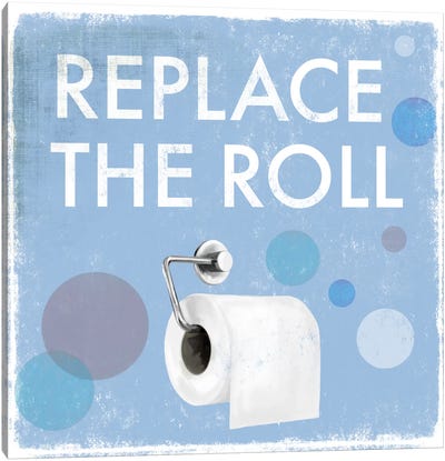 Replace The Roll Canvas Art Print - Drako Fontaine