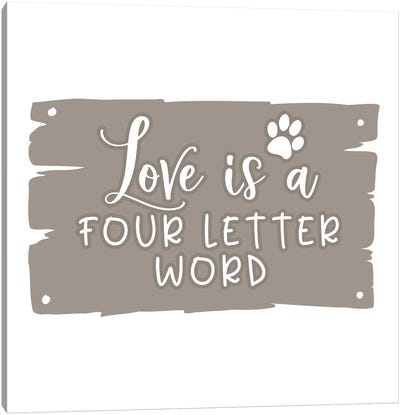 Love Is A Four Legged Word II Canvas Art Print - Pet Obsessed