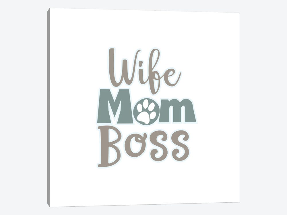Wife, Mom, Boss by Delores Naskrent 1-piece Canvas Art Print