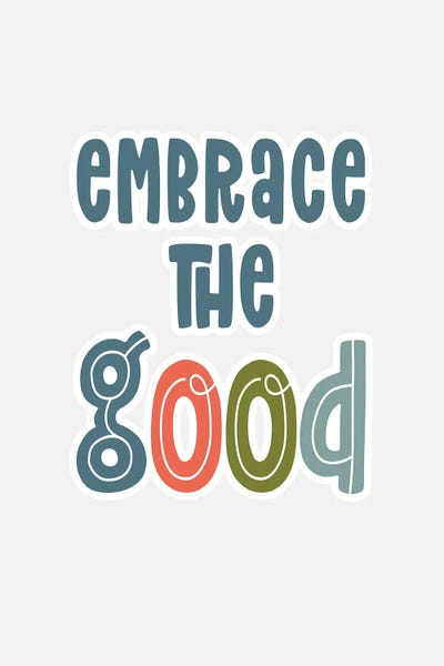 Embrace the Good by Delores Naskrent framed wall art