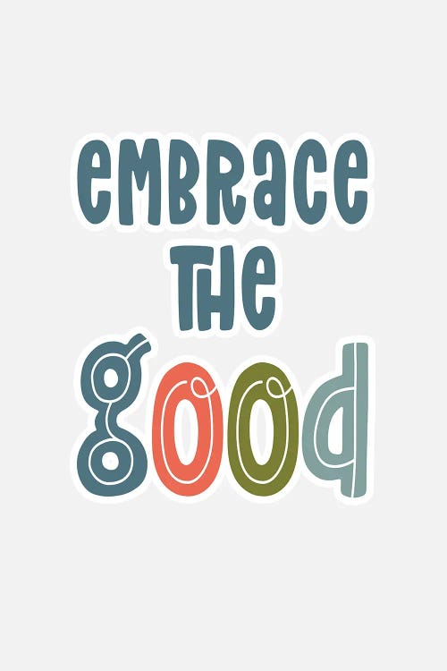 Embrace the Good