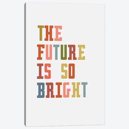 Future Is Bright Canvas Print #DNA51} by Delores Naskrent Canvas Art
