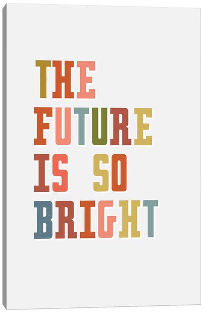 Future Is Bright Canvas Art Print - Delores Naskrent
