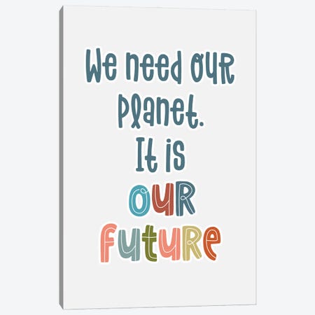 Planet Is Our Future Canvas Print #DNA63} by Delores Naskrent Canvas Art Print