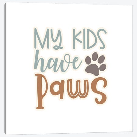 My Kids Have Paws II Canvas Print #DNA70} by Delores Naskrent Canvas Art