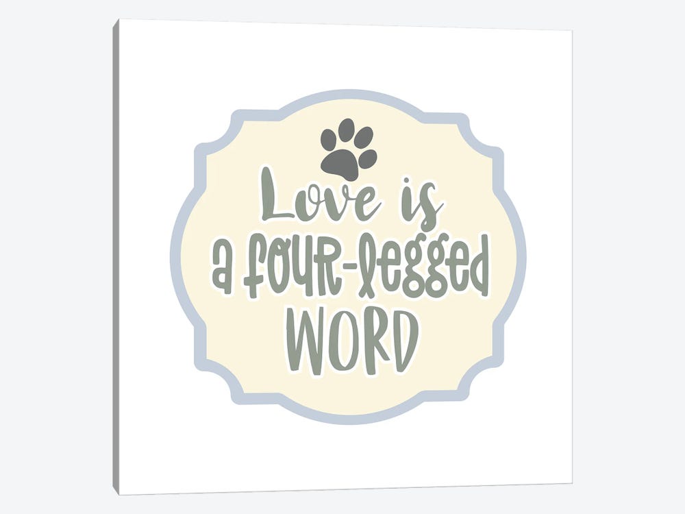 Love is a Four Legged Word by Delores Naskrent 1-piece Canvas Print