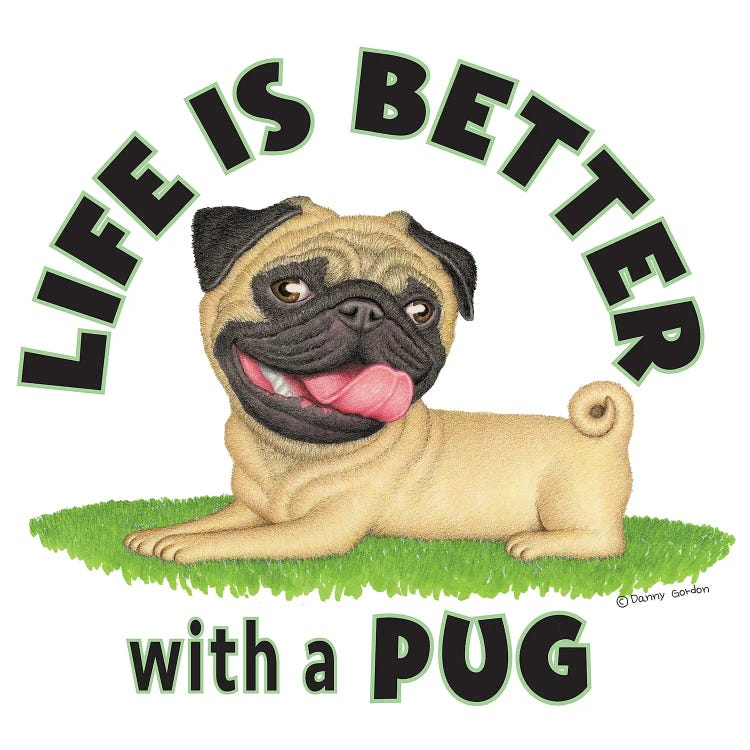 Pug on Grass Life is Better by Danny Gordon wall art