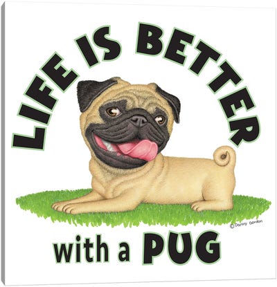 Pug on Grass Life is Better Canvas Art Print - Danny Gordon