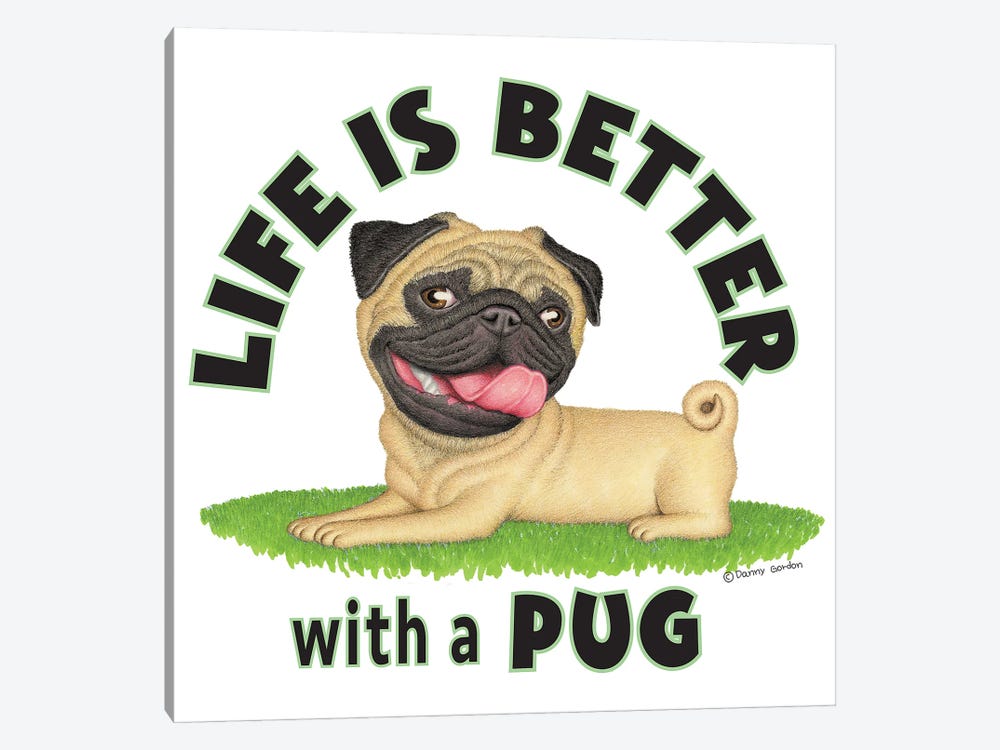 Pug on Grass Life is Better by Danny Gordon 1-piece Canvas Art
