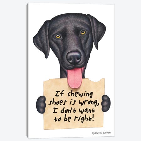 Labrador Retriever I Don't Want To Be Right Black Canvas Print #DNG76} by Danny Gordon Art Print