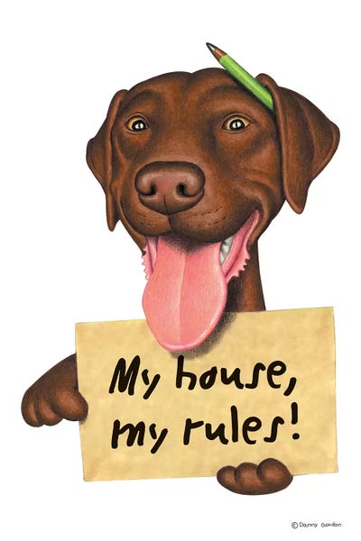 Labrador Retrievers: Labrador Retriever My House by Danny Gordon