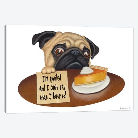 Pug I'm Spoiled Canvas Print #DNG85} by Danny Gordon Canvas Wall Art