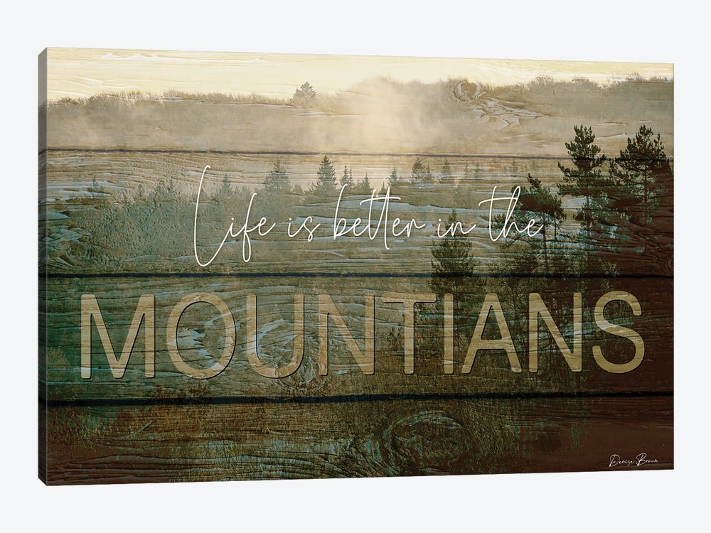 Life Is Better In The Mountains by Denise Brown 1-piece Art Print
